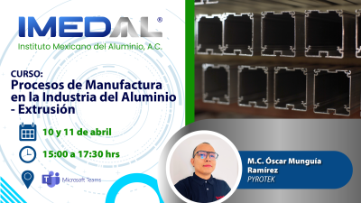 Curso: Procesos de Manufactura en la Industria del Aluminio - Extrusión